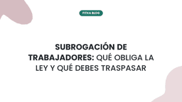 Imagen de Subrogación de trabajadores: qué obliga la ley y qué debes traspasar